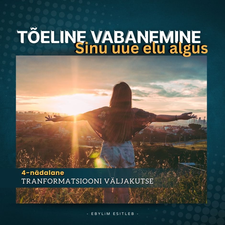 "Tõeline vabanemine – sinu uue elu algus"
